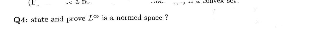 a ne.
(E,
Q4: state and prove L is a normed space ?
vila
a convex set.