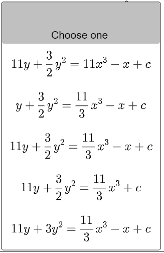 Choose one
3
1ly + y² = 11x³ -x + c
2
11
y +
3
Y
- x + c
2
3
3
11y + y²
11y+
11y+3y²
32
=
=
=
Xx
11
x³
3
11
=
3
11
x³
3
- x + c
x³ + c
- x + c