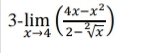 (4x-x²'
3-lim
x→4 \2-V%.
