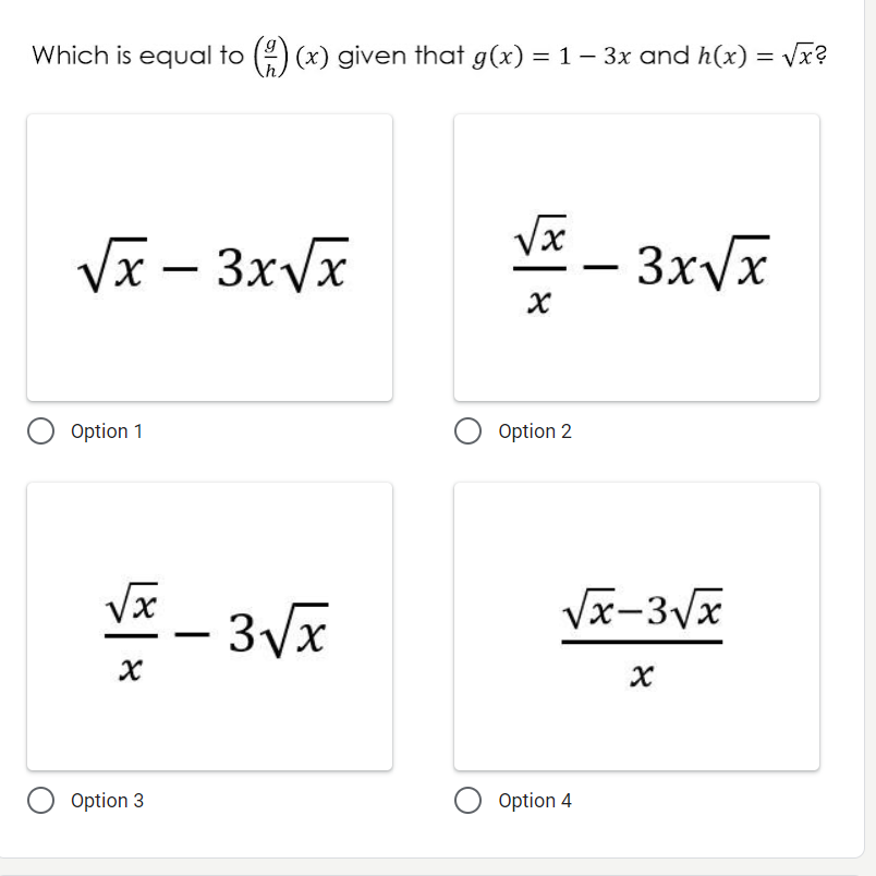 Which is equal to (2) (x) given that g(x) = 1 – 3x and h(x) = Vx?
Vx – 3x/x
– 3xvx
|
Option 1
Option 2
- 3Vx
Vx-3Vx
Option 3
Option 4

