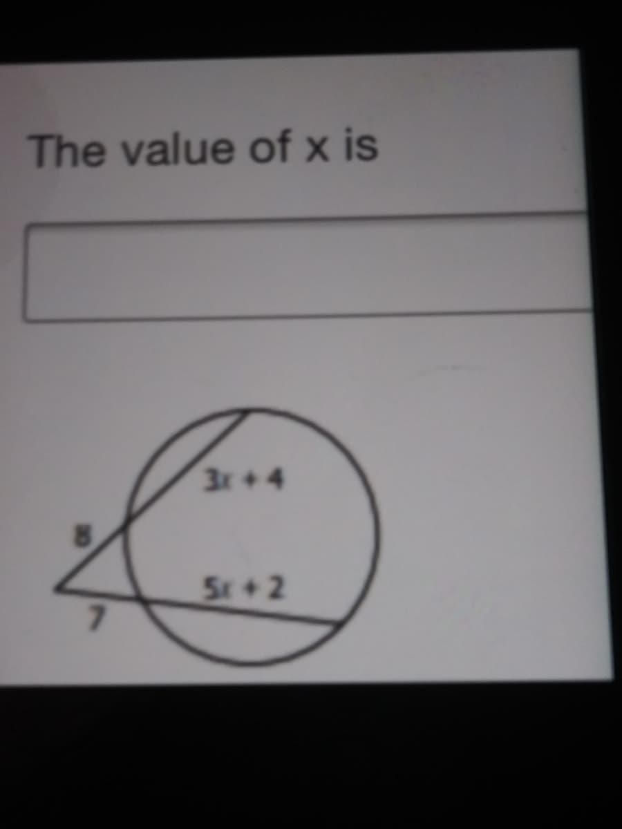 The value of x is
3r+4
5r+ 2
7.
