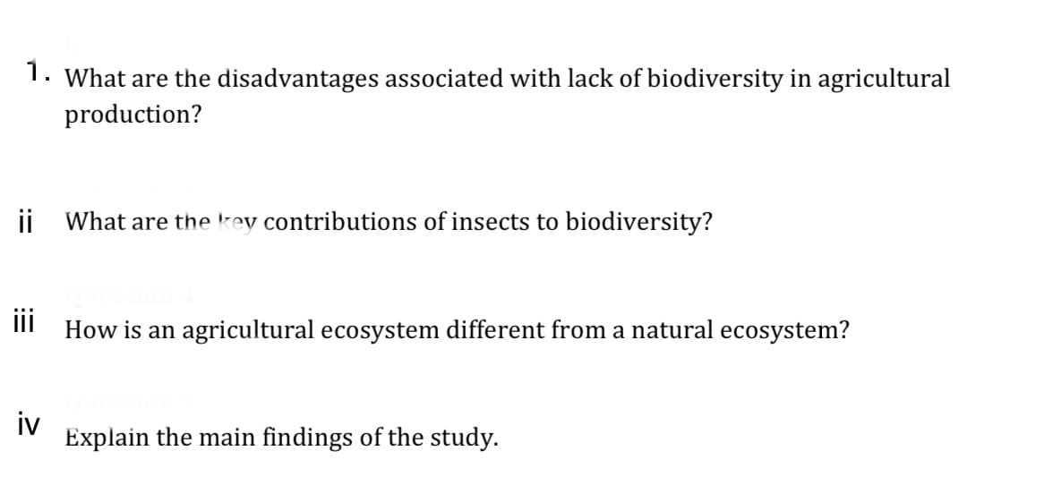 1. What are the disadvantages associated with lack of biodiversity in agricultural
production?
