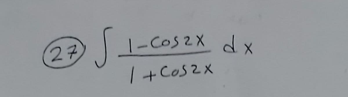 S.
27
1-COS2X dx
+Cos2X
