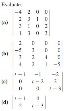 Evaluate:
-4 2 0
2 3
1
(a)
3 1 0 2
1 3 0 3
2
3
(b)
4
2
1 -5
- 1
t - 2
-1
-2
(c)
2
t - 3
|
t +1
t - 3
4
(d)
2.
434
