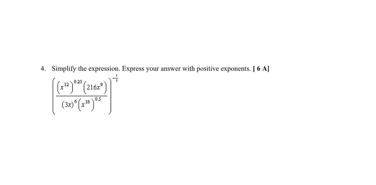 4. Simplify the expression. Express your answer with positive exponents. [ 6 A]
025
05
