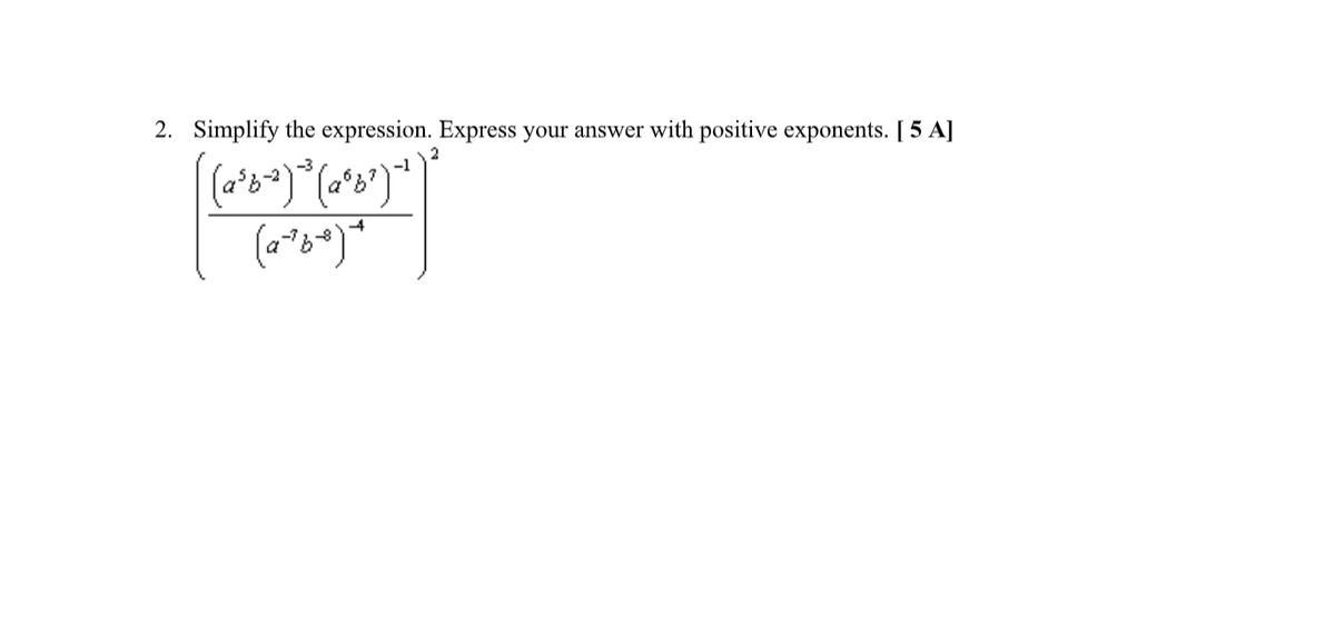 2. Simplify the expression. Express your answer with positive exponents. [ 5 A]
-3
-1
