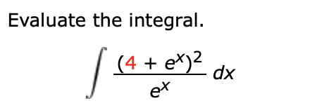 Evaluate the integral.
(4+ e)2C
dx

