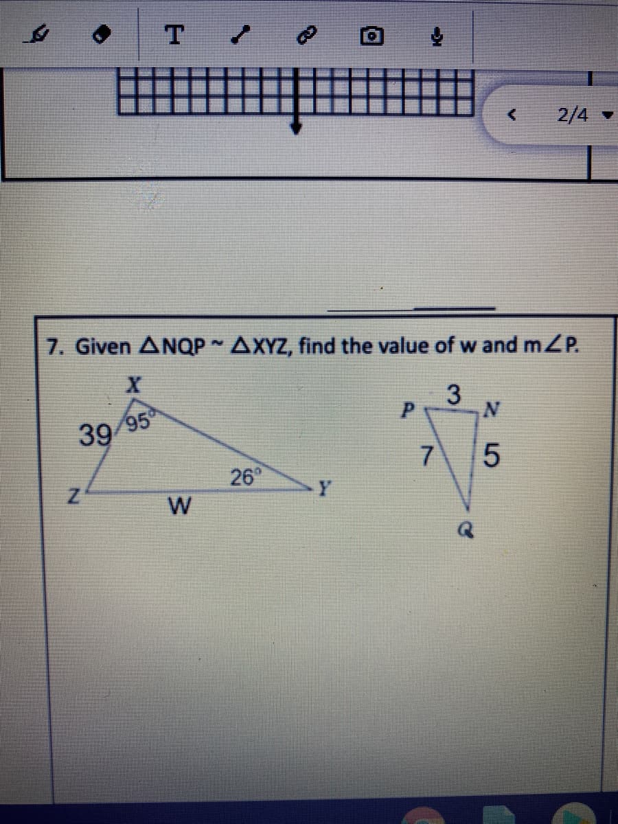2/4
7. Given ANQP AXYZ, find the value of w and mZP.
P.
39/95
26
W
Z.
3.
