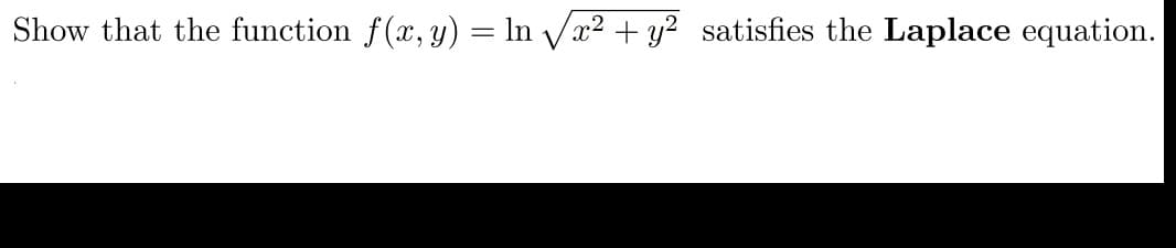 Show that the function f(x, y) = In Vx² + y² satisfies the Laplace equation.
