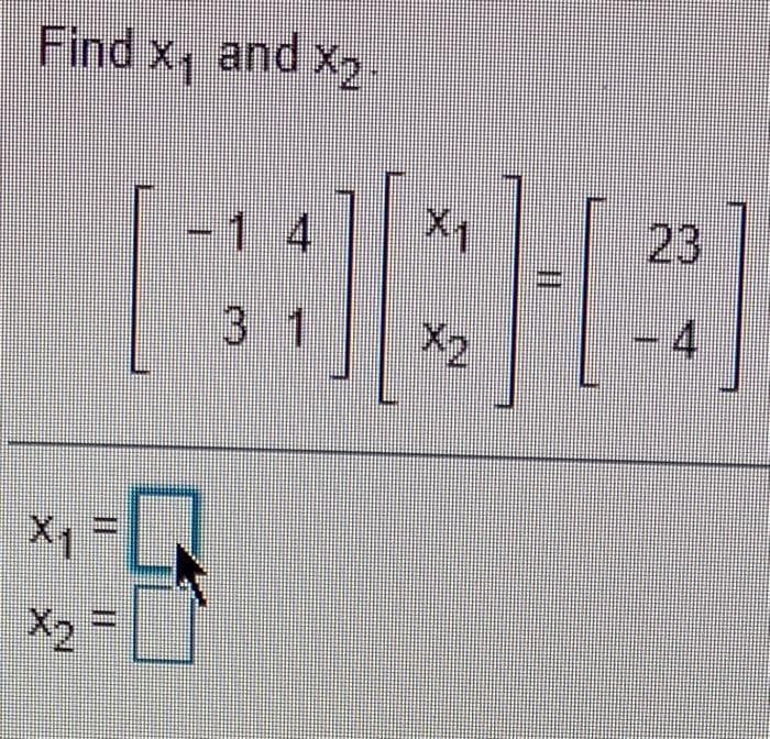 Find x, and X2.
-14
X1
23
3 1
X2
4.
X2 =
%3D
