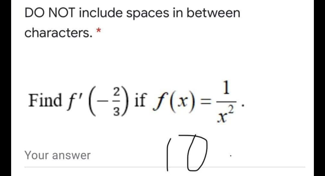 DO NOT include spaces in between
characters.
1
Find f' (-}) if S(x) =
3.
Your answer
