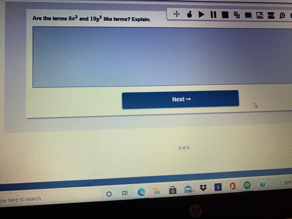 Are the terms 6z and 19y like terms? Explain.
Next
6 of 9
50°F
99+
pe here to search
2)
%2:
中
