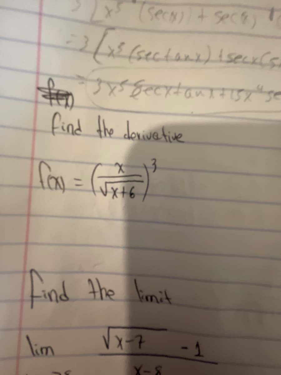 ers)+ Secを) t
find the donivative
3.
ニ
Vxt6
Eind tHhe limik
lim
Vx-7
X-8
