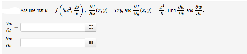 af
af
2s
f( 8ts?,
t
(2, y):
dw
and
ds
Assume that w =
(x, y) = 7xy, and
Find
ду
as
||
||
