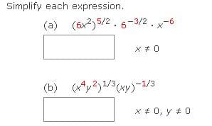 Simplify each expression.
(a) (6x2,5/2. 6-3/2. x-6
(b) (xy2)1/3(xy)-1/3
X + 0, y # 0
