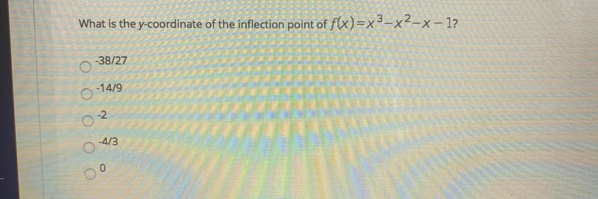 What is the y-coordinate of the inflection point of f(x)=Dx³-x²-X- 1?
-38/27
-14/9
-2
-4/3
