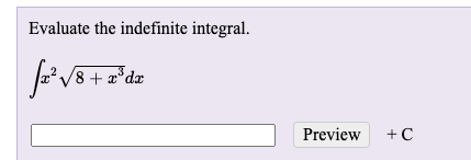 Evaluate the indefinite integral.
Preview
+C

