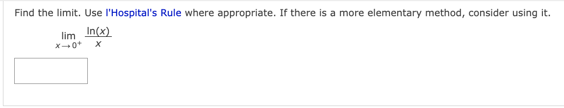 Find the limit. Use l'Hospital's Rule where appropriate. If there is a more elementary method, consider using it.
In(x)
lim
x →0+
X