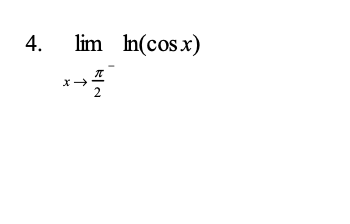 4. lim In(cos x)
