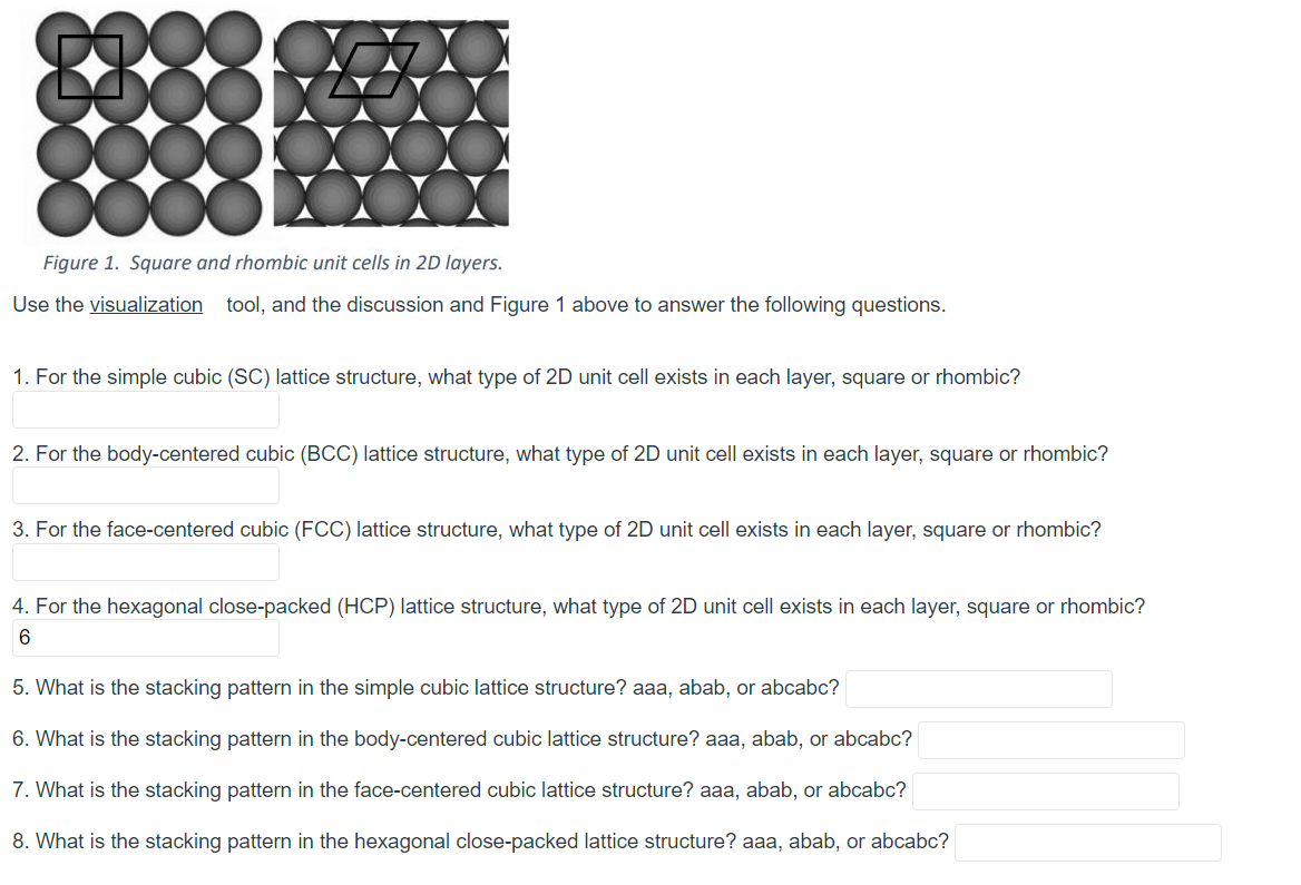 Figure 1. Square and rhombic unit cells in 2D layers.
Use the visualization tool, and the discussion and Figure 1 above to answer the following questions.
1. For the simple cubic (SC) lattice structure, what type of 2D unit cell exists in each layer, square or rhombic?
2. For the body-centered cubic (BCC) lattice structure, what type of 2D unit cell exists in each layer, square or rhombic?
3. For the face-centered cubic (FCC) lattice structure, what type of 2D unit cell exists in each layer, square or rhombic?
4. For the hexagonal close-packed (HCP) lattice structure, what type of 2D unit cell exists in each layer, square or rhombic?
5. What is the stacking pattern in the simple cubic lattice structure? aaa, abab, or abcabc?
6. What is the stacking pattern in the body-centered cubic lattice structure? aaa, abab, or abcabc?
7. What is the stacking pattern in the face-centered cubic lattice structure? aaa, abab, or abcabc?
8. What is the stacking pattern in the hexagonal close-packed lattice structure? aaa, abab, or abcabc?
