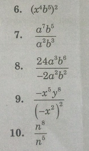 6. (x²65)²
a²b5
a²b³
7.
8.
9.
10.
24a³b6
-2a²b²
(-x²)²
8
n
n
5,8
5