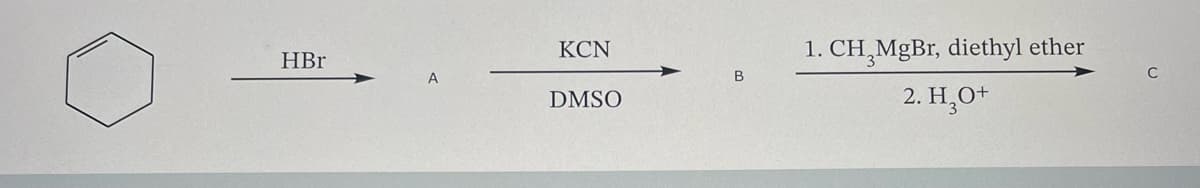 HBr
KCN
DMSO
B
1. CH₂MgBr, diethyl ether
2. H₂O+