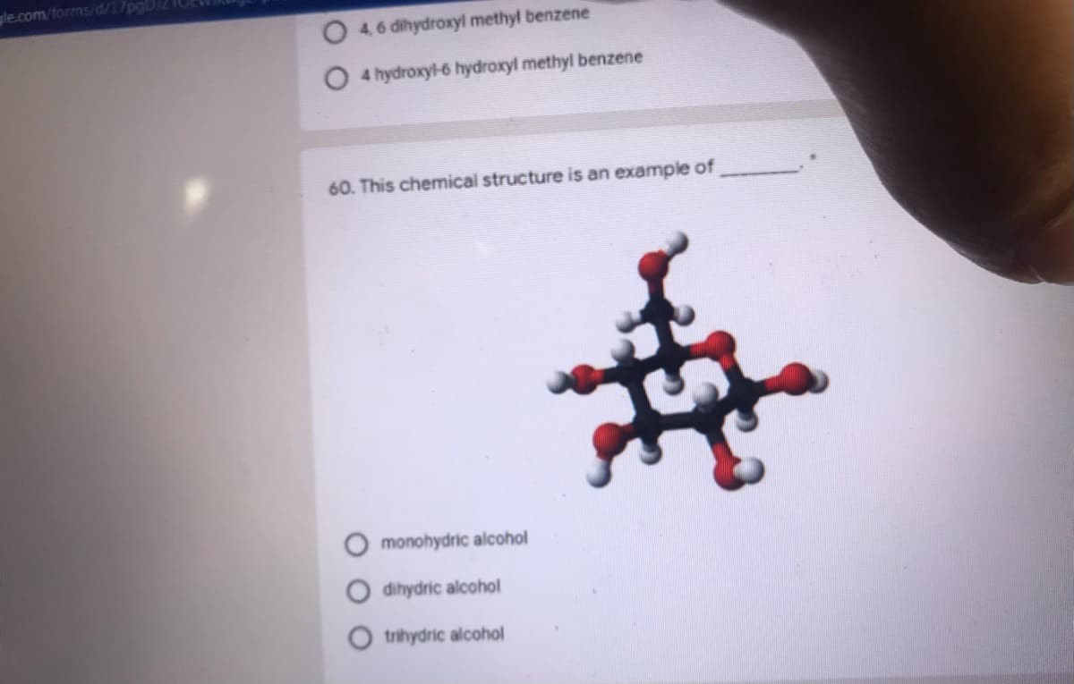 gle.com/torms/d/17pgDIZ
4,6 dihydroxyl methyl benzene
4 hydroxyl-6 hydroxyl methyl benzene
60. This chemical structure is an example of
舟
monohydric alcohol
dihydric alcohol
O trihydric alcohol
