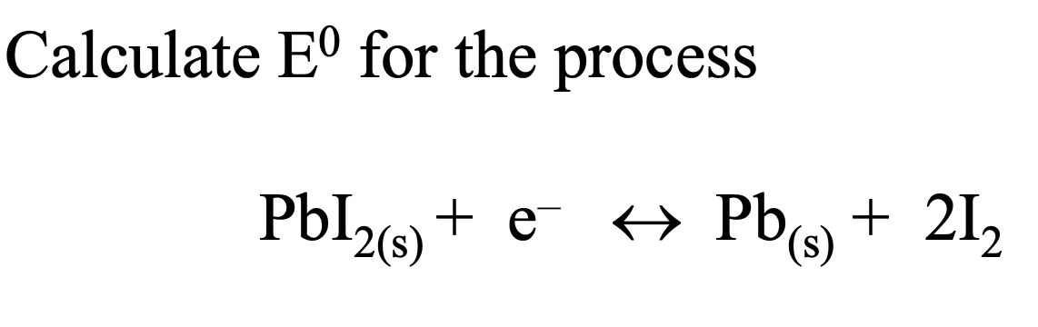 Calculate Eº for the process
Pbl9 + e- +→ Pb+ 212
