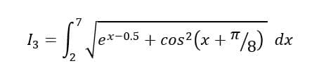 13 = [₁²₁ √ex-
2
ex-0.5 + cos²(x+¹/8) dx