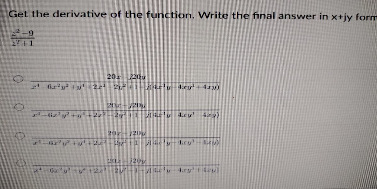 Get the derivative of the function. Write the final answer in x+jy form
20
20g
2y-1-j4
4.cy+4ry)
20z-20y
20c-j20
t-G22y +y' + 2E
4.ry'
4ry)
20 -20
62
4.ry+4xv)
