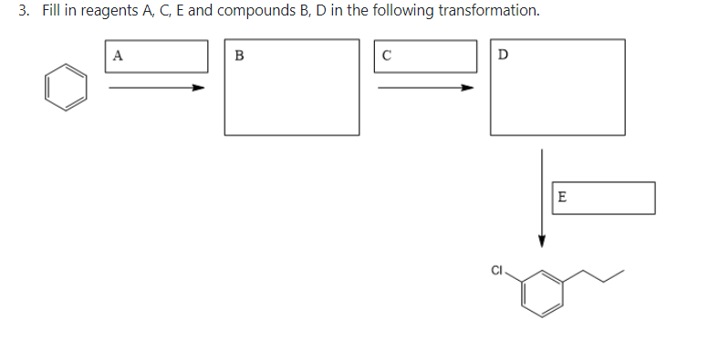 3. Fill in reagents A, C, E and compounds B, D in the following transformation.
A
B
C
D
E
