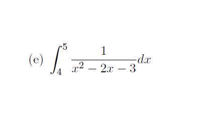 1
(e)
-dx
x² – 2x – 3
|
