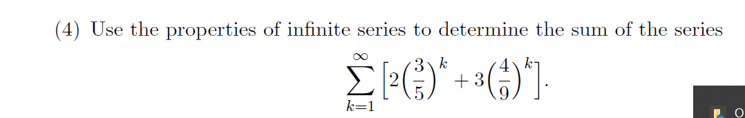 (4) Use the properties of infinite series to determine the sum of the series
8∞
k
k-
+ 3
k=1
