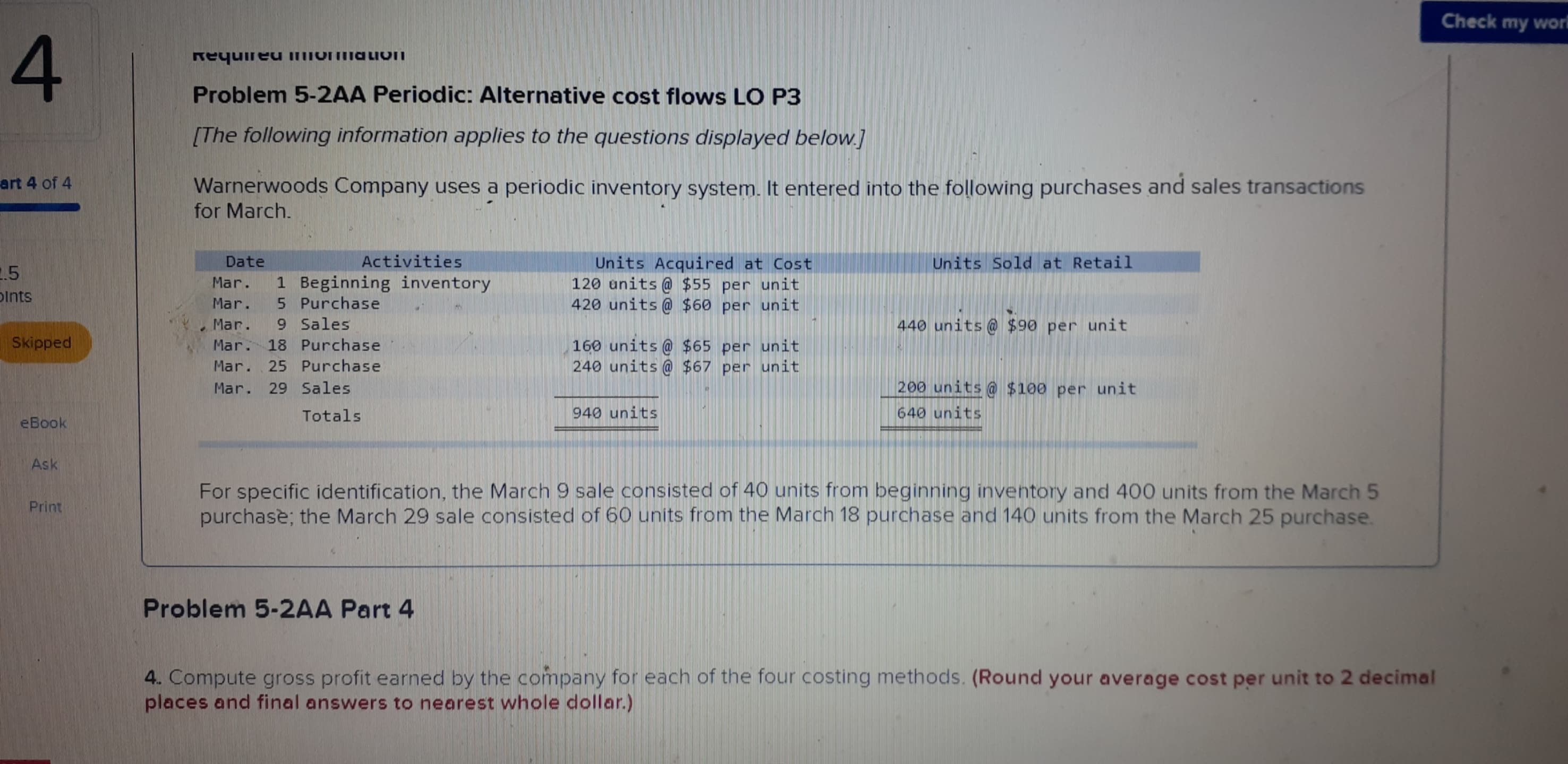 4. Compute gross profit earned by the company for each of the four costing methods. (Round your average cost per unit to 2 decimal
places and final answers to nearest whole dollar.)
