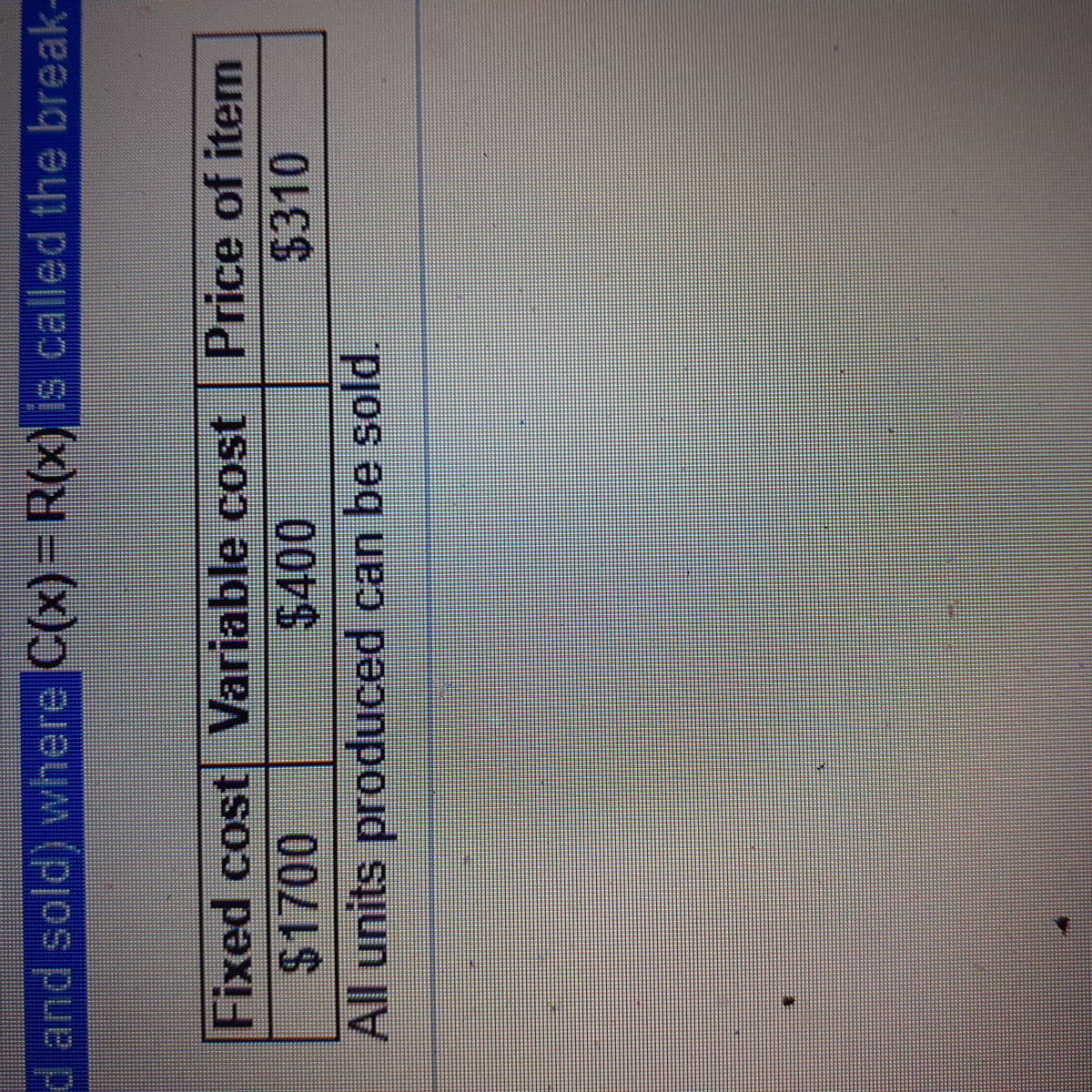 d and sold) where C(x)-R(x) is called the break-
Fixed cost Variable cost Price of item
S310
000
