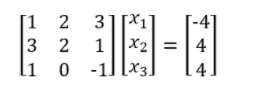 [1 2
3 2
li 0
31[*1]
1||x2
-1] [x3
-4]
=|4
