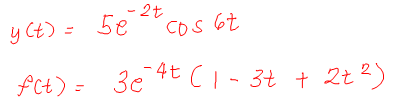 y Ct) = 5e
- 2t
Cos 67
fCt) = 3c 4t CI- 3t + 2t2)
