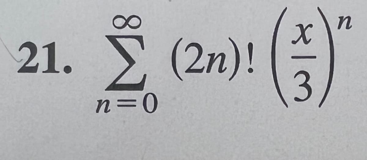 21.
Σ (2n)! (3)
n=0
n