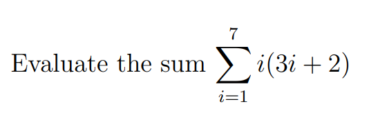 7
Evaluate the sum
Li(3i + 2)
i=1
