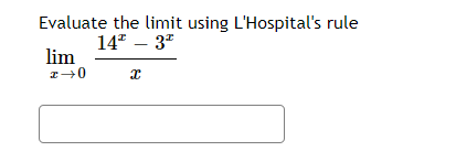 Evaluate the limit using L'Hospital's rule
14* – 3"
lim
