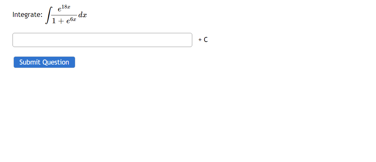 e18x
dx
Integrate:
+ C
Submit Question
