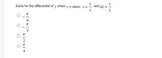 Solve for the differential of y when y= sinzx. x=-, and dx = -
3
2
