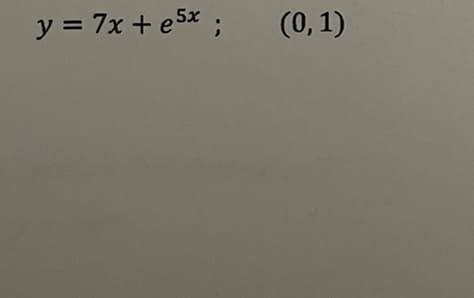 y = 7x + e5x ;
(0,1)
%3D
