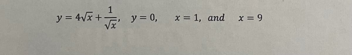 y = 4Vx+-
y = 0,
x = 1, and
x = 9
