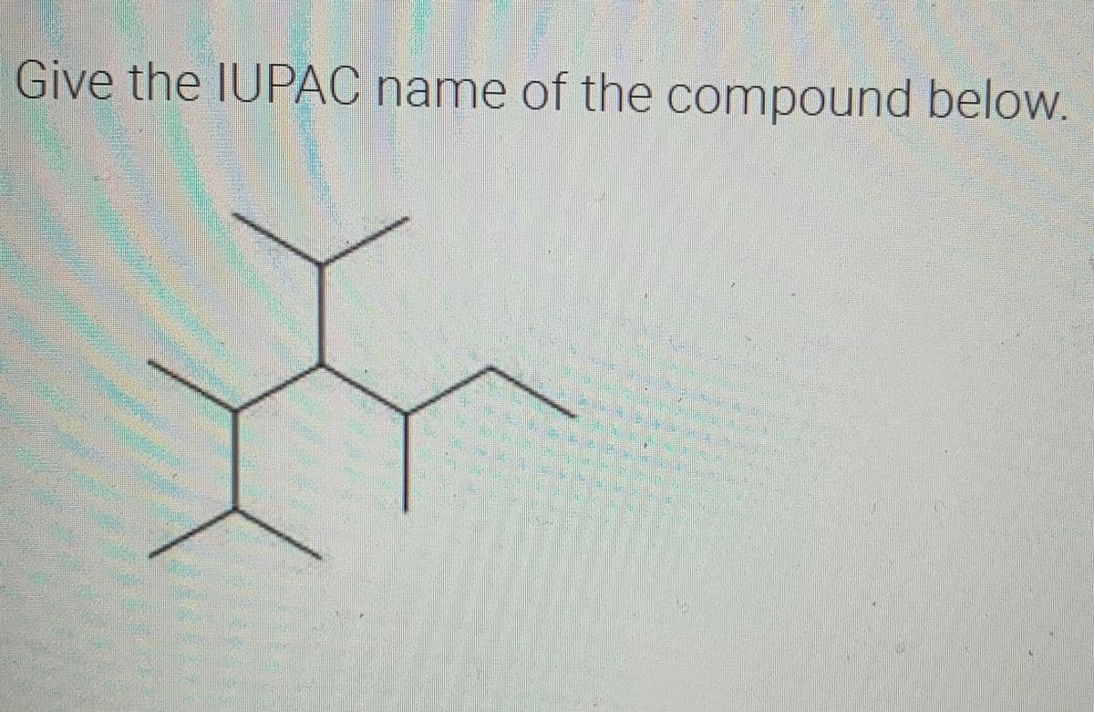 Give the IUPAC name of the compound below.