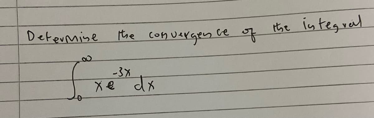 Determine
the con uergen
is tegrail.
the
to
-3X
Xe dx
