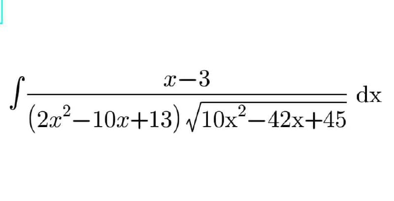 x-3
dx
(2.x2–10x+13) V10x²–42x+45
