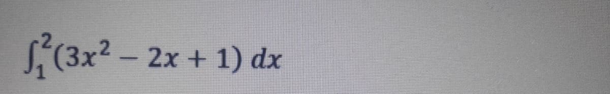 S(3x2 - 2x + 1) dx
