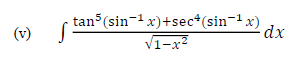 tan (sin-1 x)+sec*(sin-1 x)
V1-x?
(v)
dx
