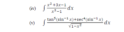 x² +3x-1 dx
Idx
x3-1
(iv)
tan (sin-1x)+sec*(sin-1 x)
dy
(v)
V1-x2

